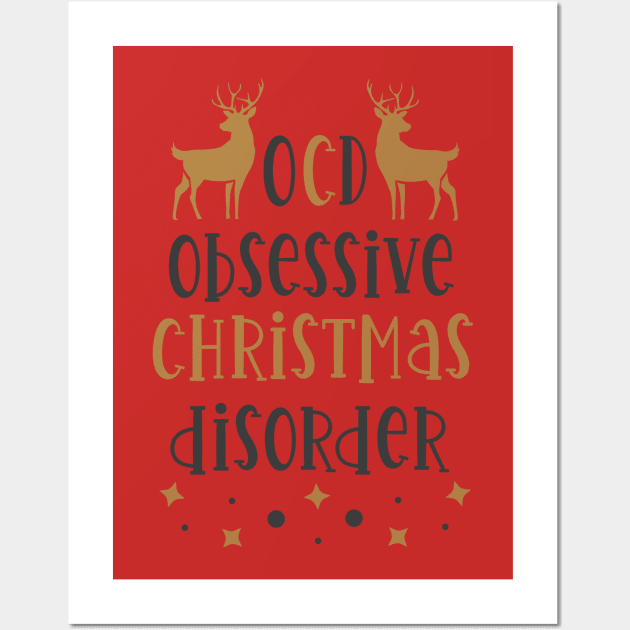 OCD Obsessive Christmas Disorder Wall Art by holidaystore